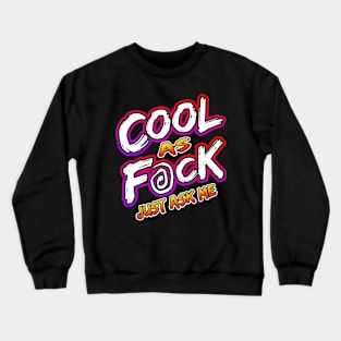 Cool As F@ck Crewneck Sweatshirt